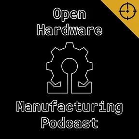 Open Hardware Manufacturing Podcast podcast cover art